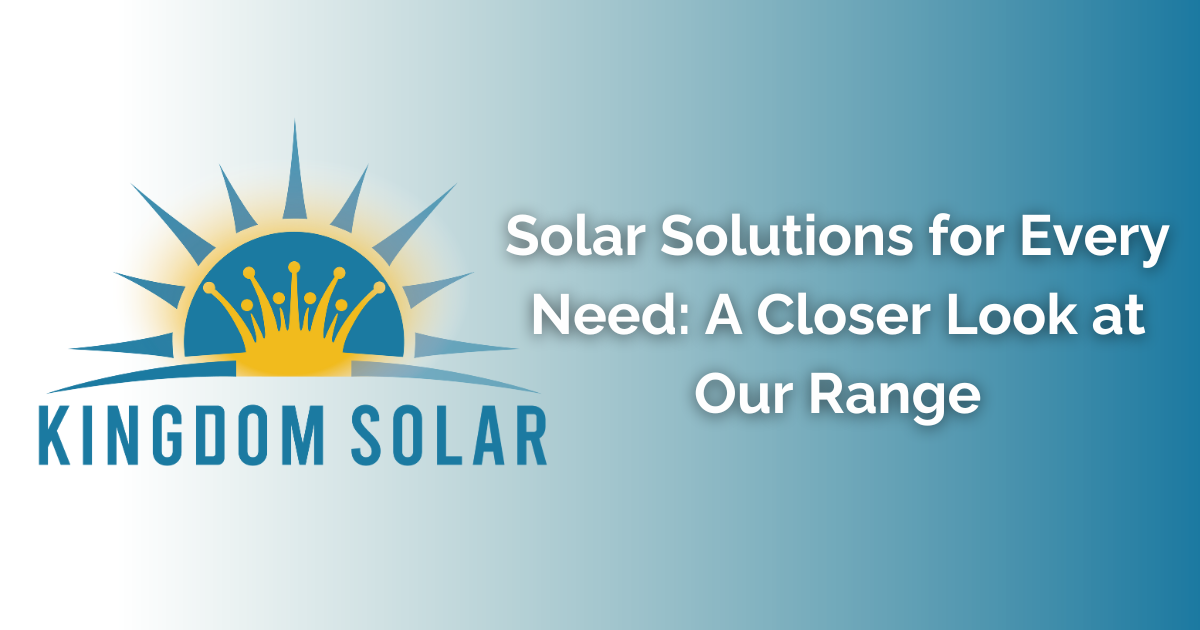 View our range of solar products here at Kingdom Solar